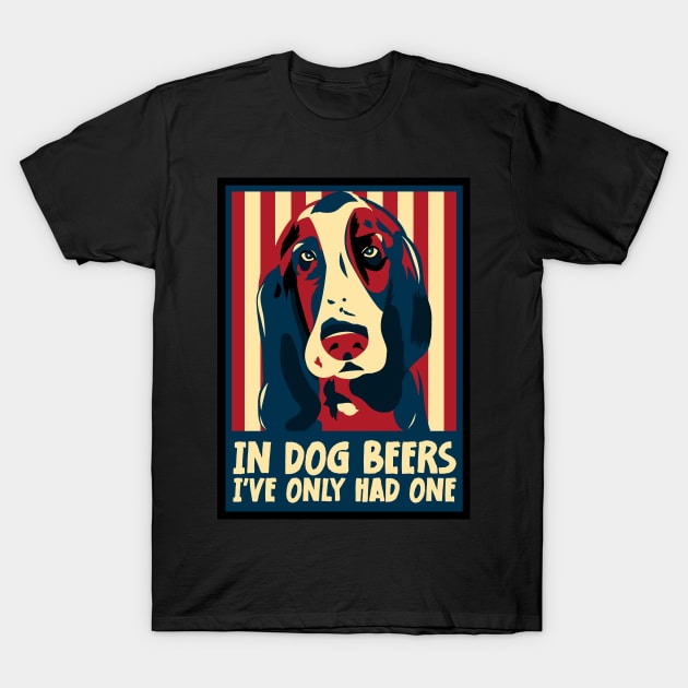 In Dog Beers I've Only Had One Best Beer Drinking T-Shirt by jodotodesign